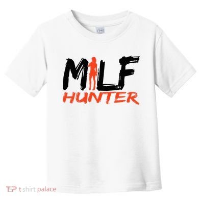 Funny Milf Hunter Toddler T-Shirt
