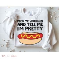 Feed Me Hotdogs And Tell Me I'm Pretty Hot Dog Sweatshirt thumb 2