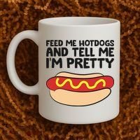 Feed Me Hotdogs And Tell Me I'm Pretty Hot Dog Coffee Mug thumb 2