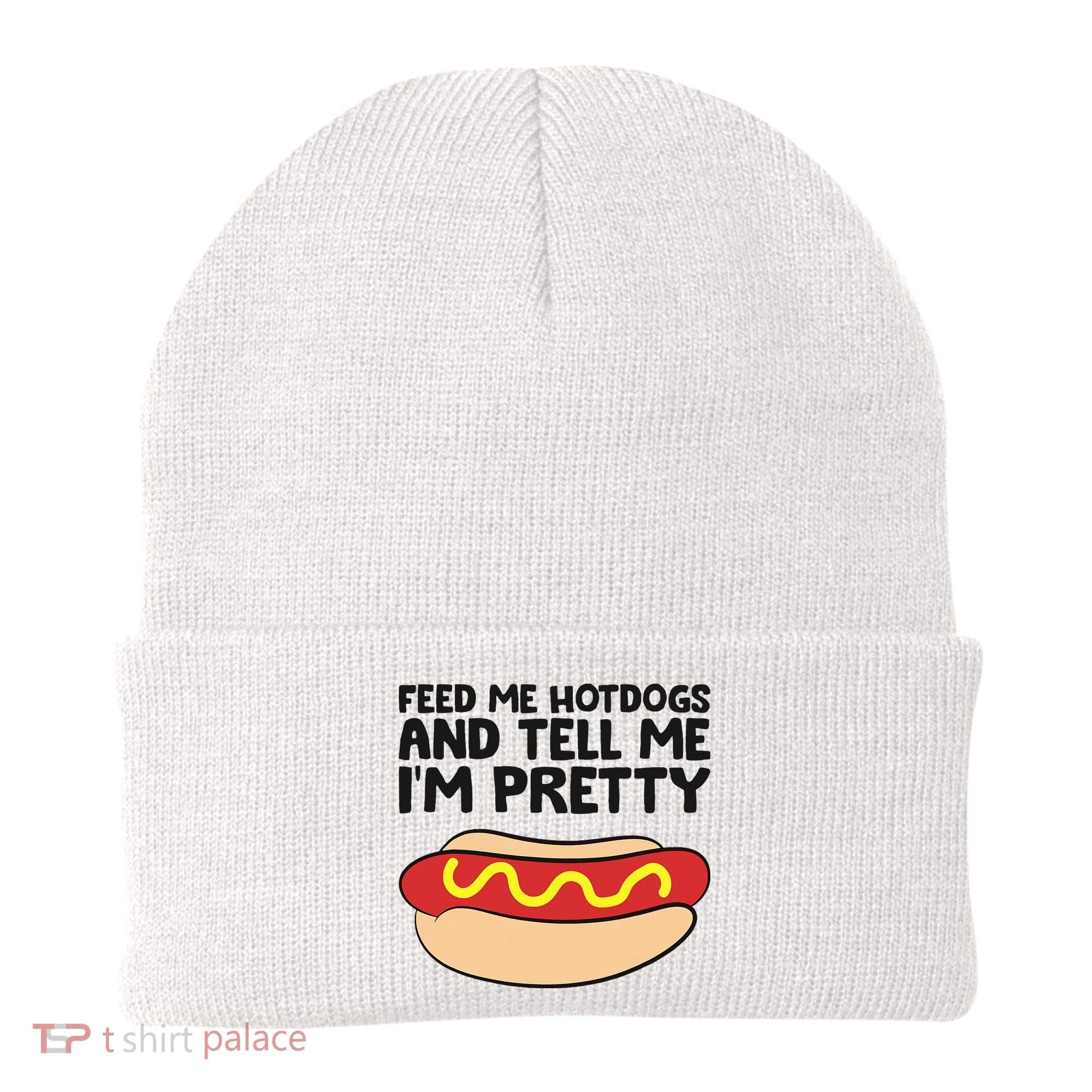 Feed Me Hotdogs And Tell Me I'm Pretty Hot Dog Beanie