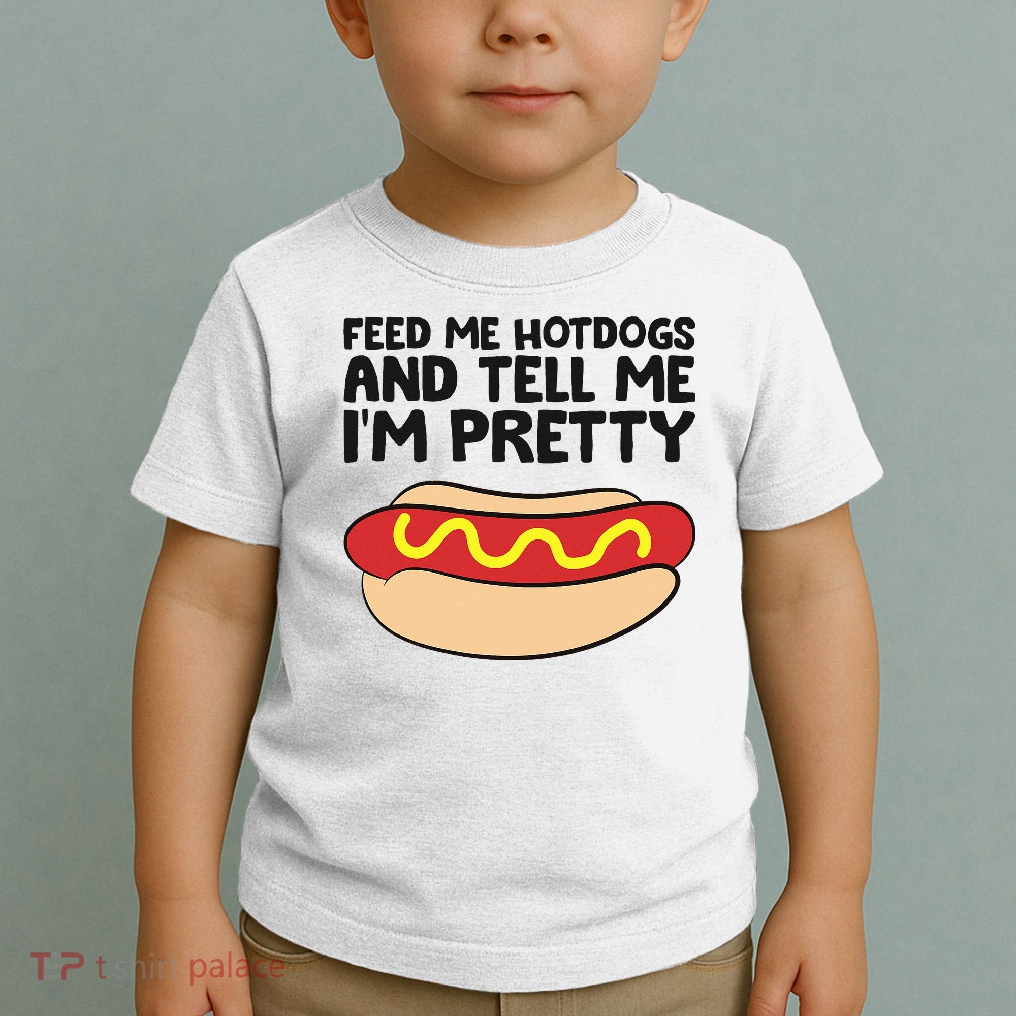 Feed Me Hotdogs And Tell Me I'm Pretty Hot Dog Toddler T-Shirt