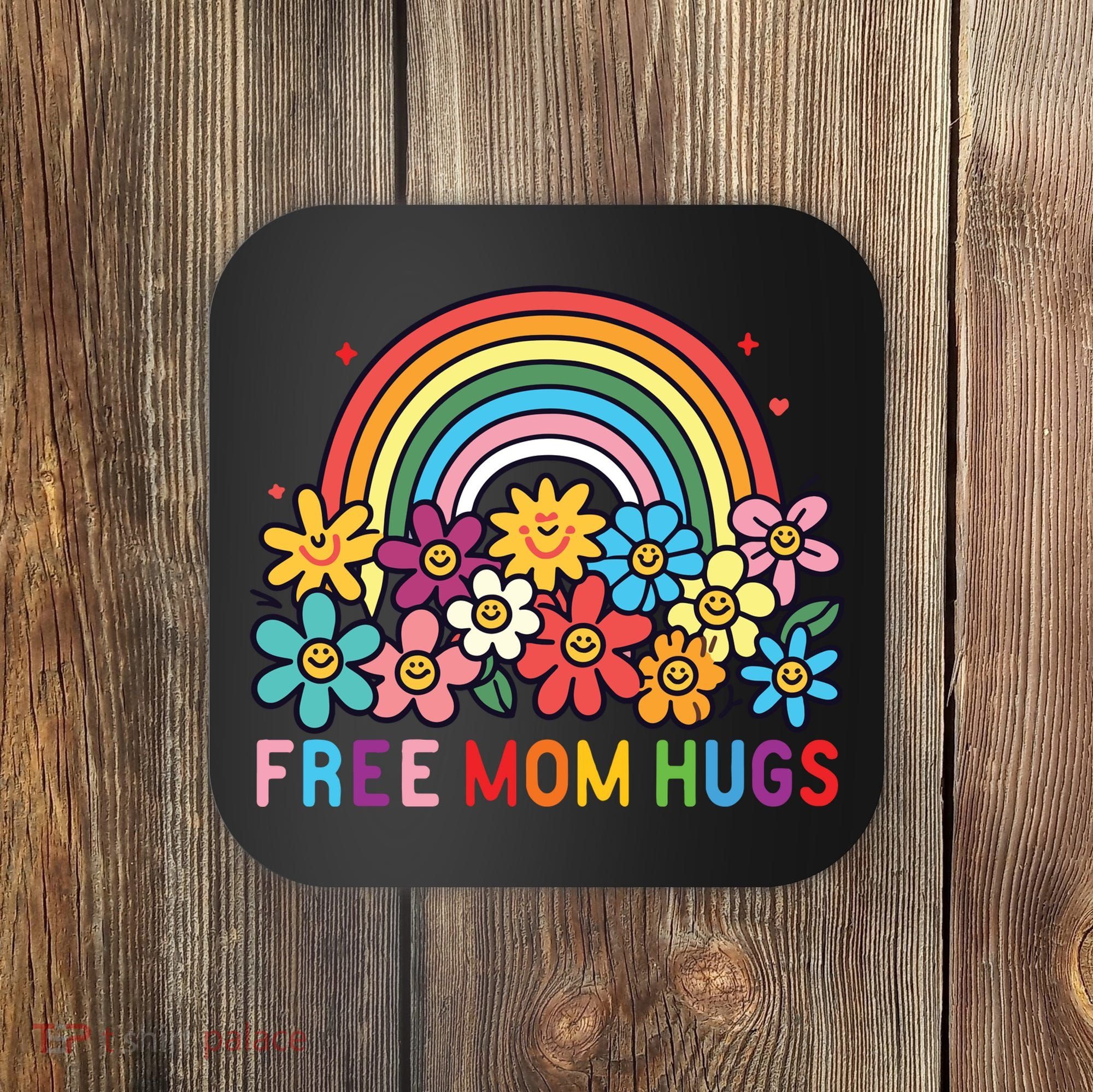 Free Mom Hugs Proud Mom Coaster