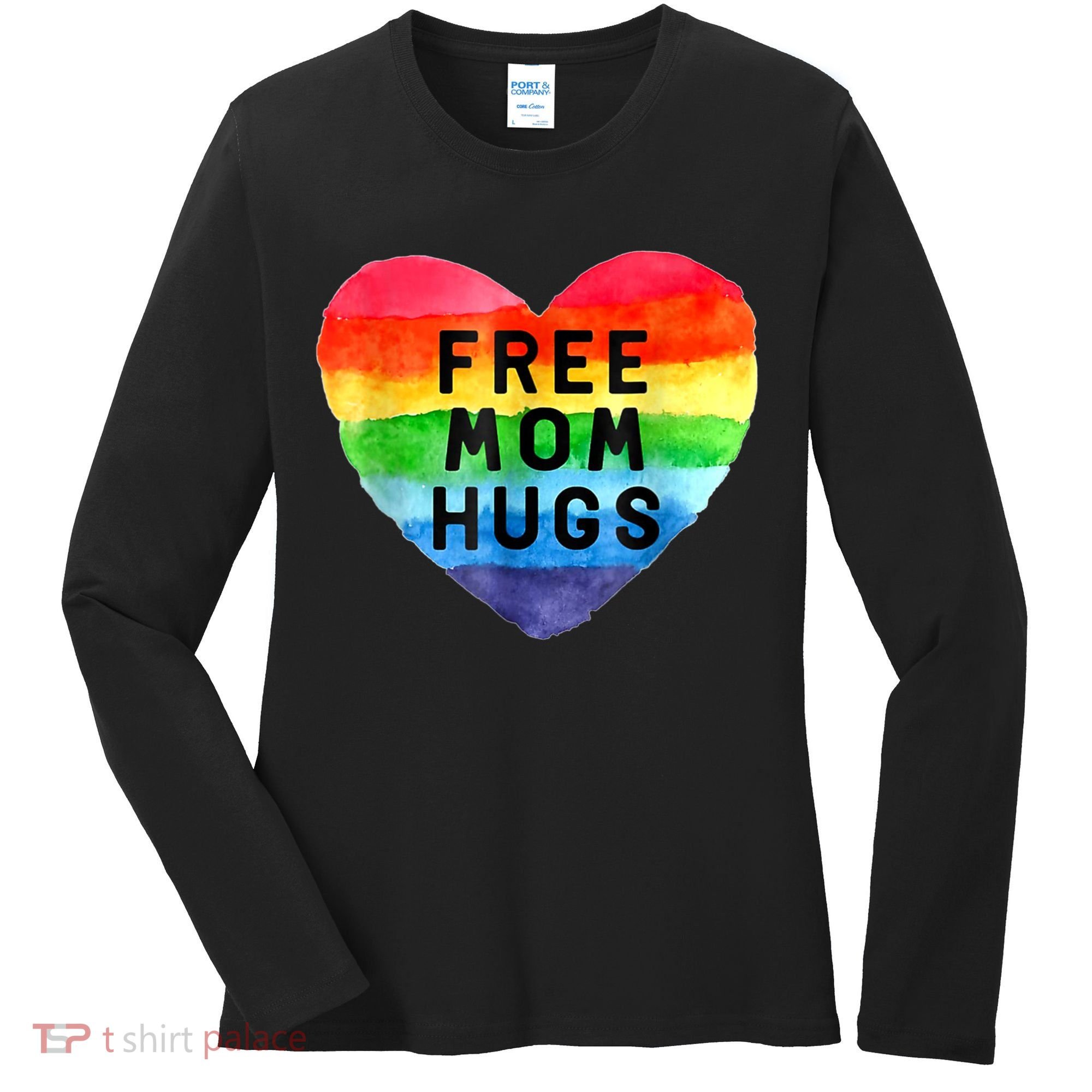 Free Mom Hugs , Free Mom Hugs Inclusive Pride LGBTQIA Women's Long Sleeve Shirt