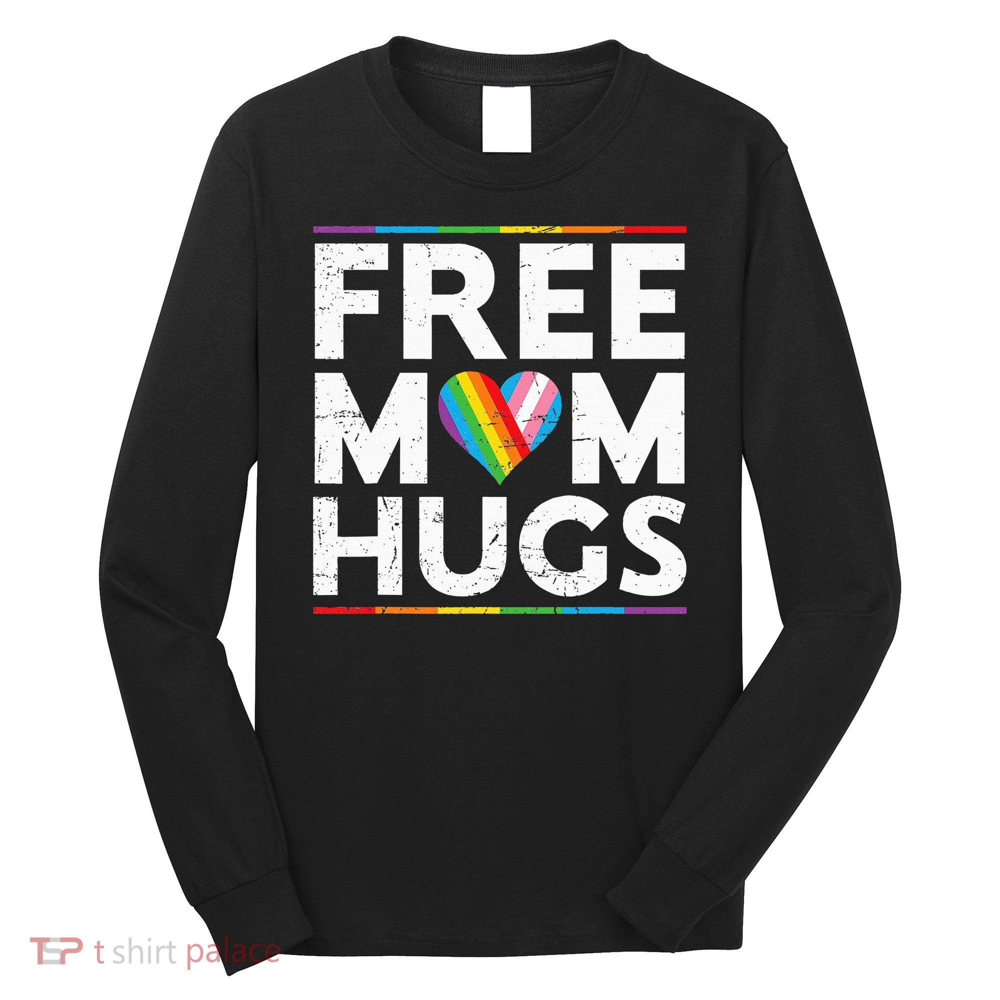 Free Mom Hugs Lgbt Pride Parades Rainbow Long Sleeve Shirt