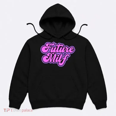 Future Milf In Training Hoodie