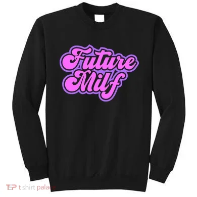 Future Milf In Training Sweatshirt