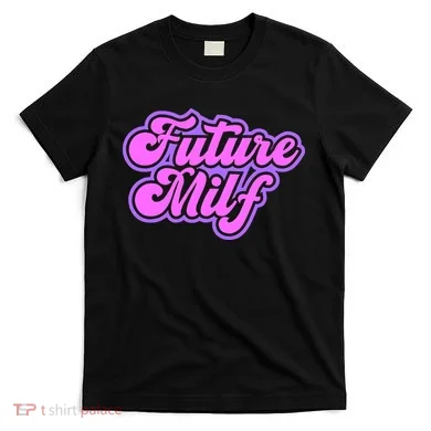 Future Milf In Training T-Shirt