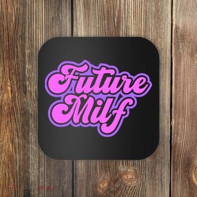 Future Milf In Training Coaster