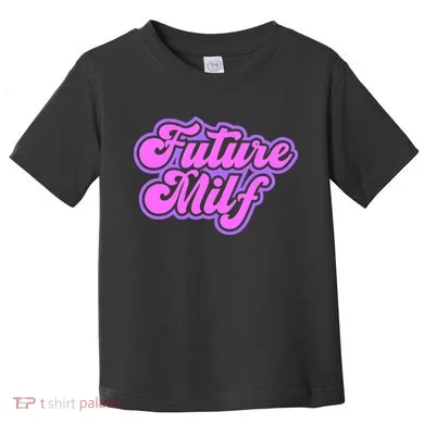 Future Milf In Training Toddler T-Shirt