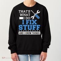 Funny Mechanic I Fix Stuff and I Know Things Women's Sweatshirt thumb 0