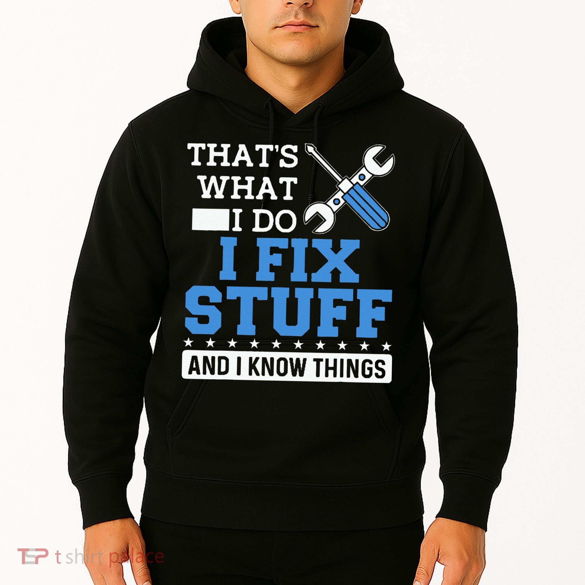 Funny Mechanic I Fix Stuff and I Know Things Hoodie