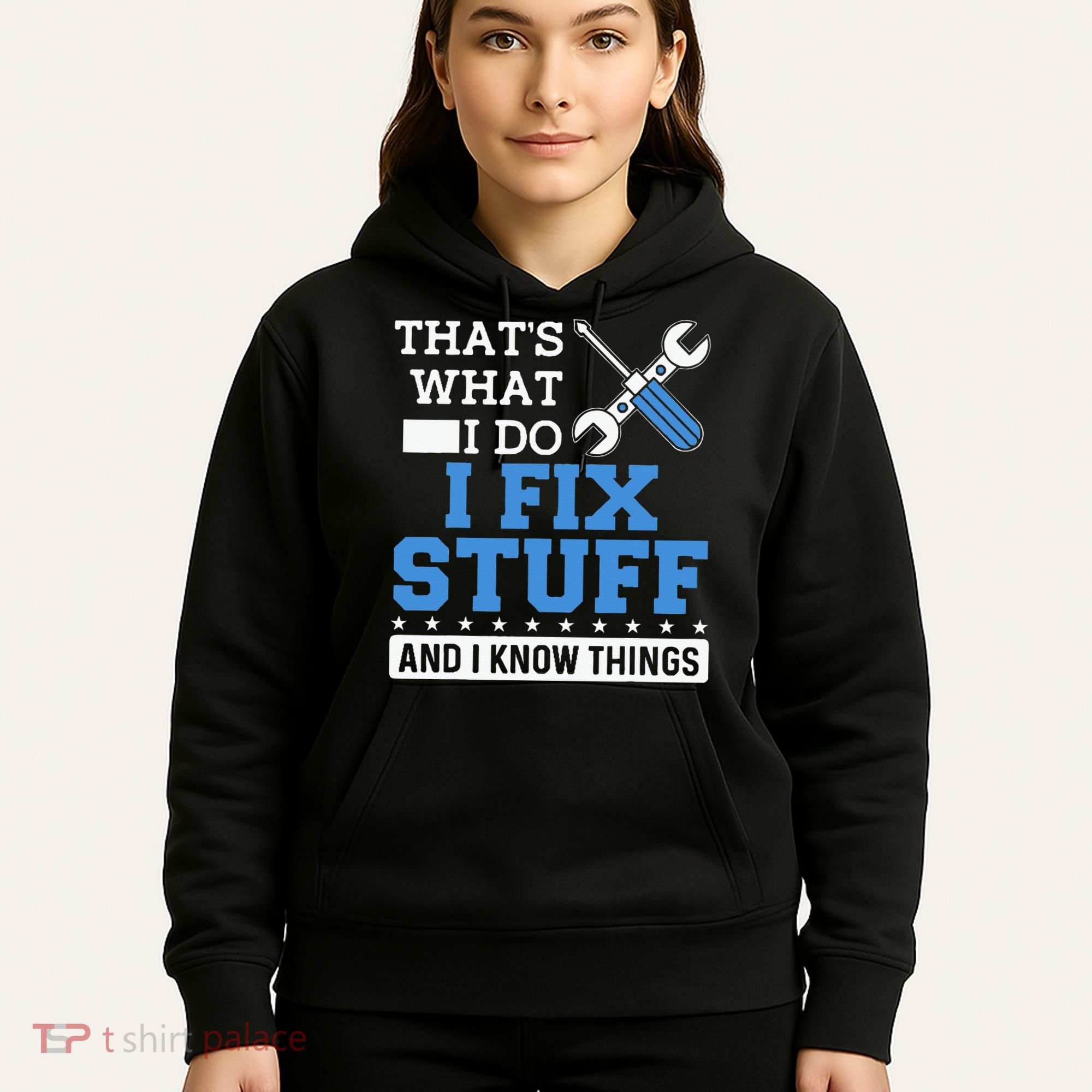Funny Mechanic I Fix Stuff and I Know Things Hoodie