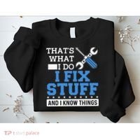 Funny Mechanic I Fix Stuff and I Know Things Sweatshirt thumb 2