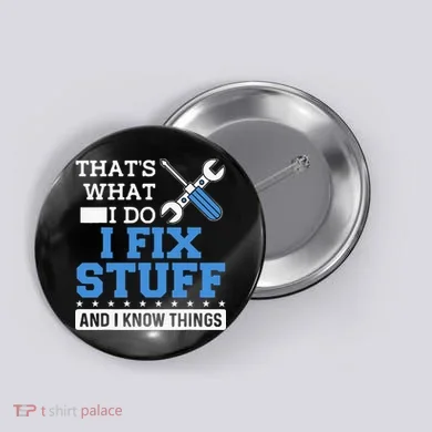 Funny Mechanic I Fix Stuff and I Know Things Button