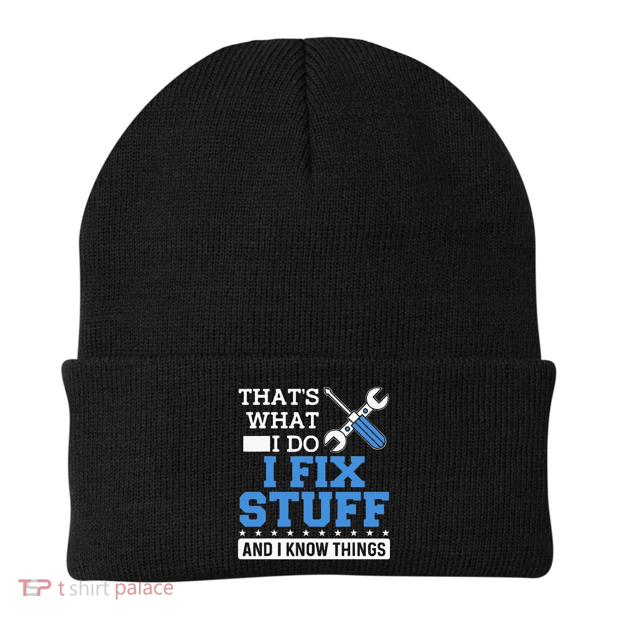 Funny Mechanic I Fix Stuff and I Know Things Beanie