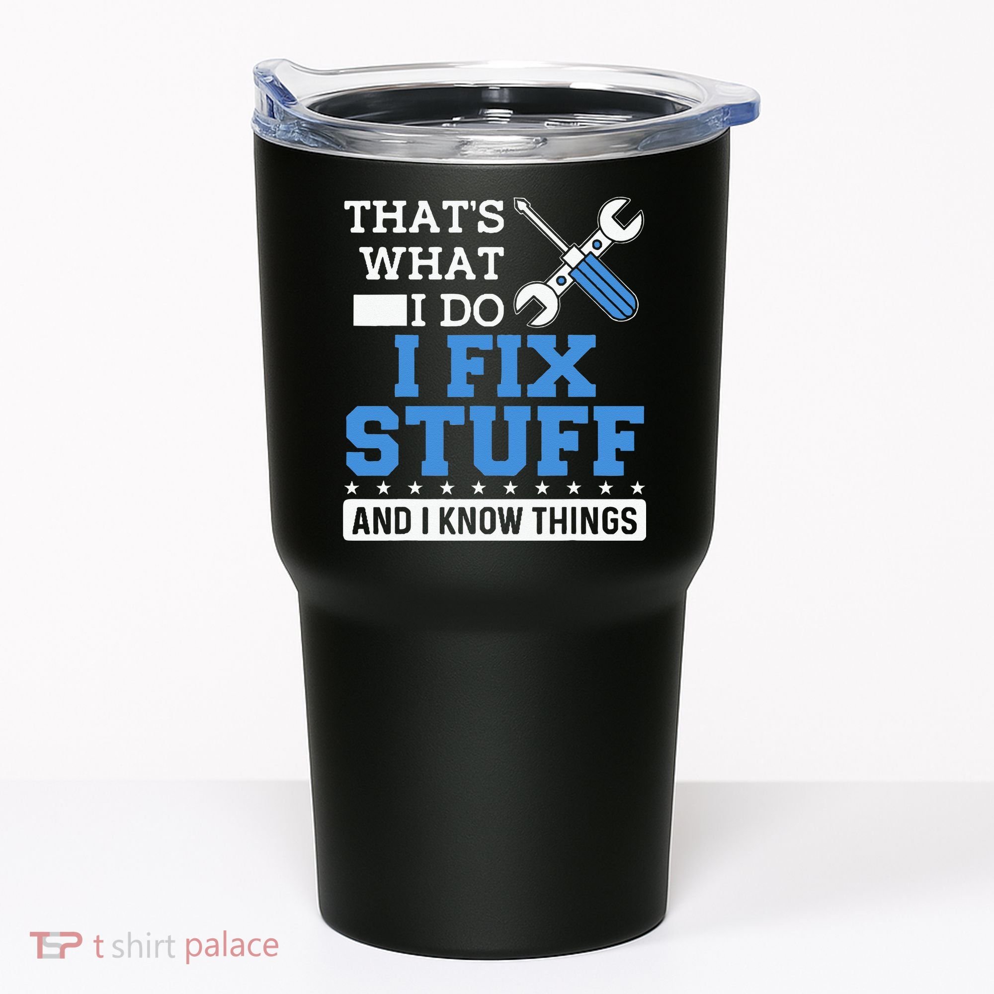 Funny Mechanic I Fix Stuff and I Know Things Tumbler