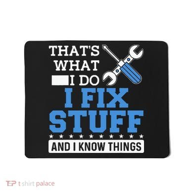 Funny Mechanic I Fix Stuff and I Know Things Mousepad