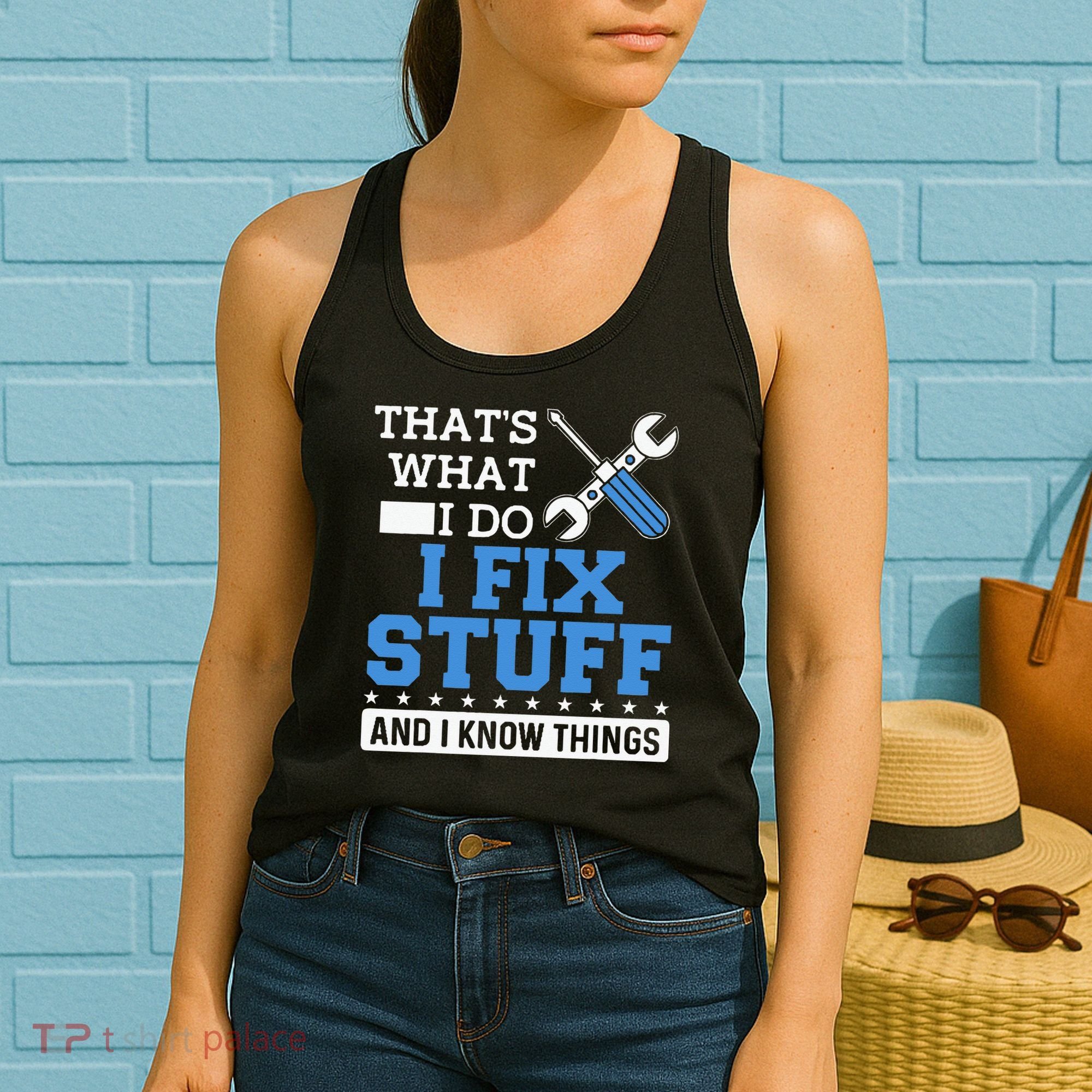 Funny Mechanic I Fix Stuff and I Know Things Women's Tank Top
