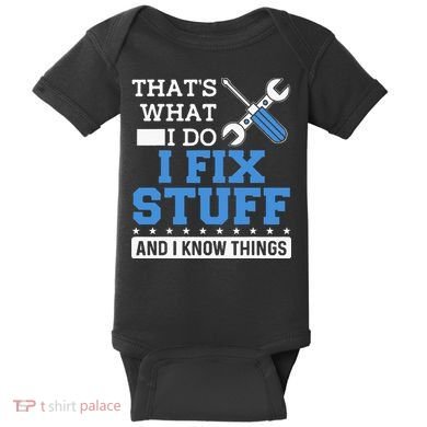 Funny Mechanic I Fix Stuff and I Know Things Baby Bodysuit
