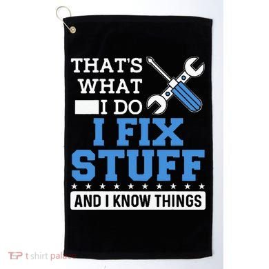 Funny Mechanic I Fix Stuff and I Know Things Golf Towel