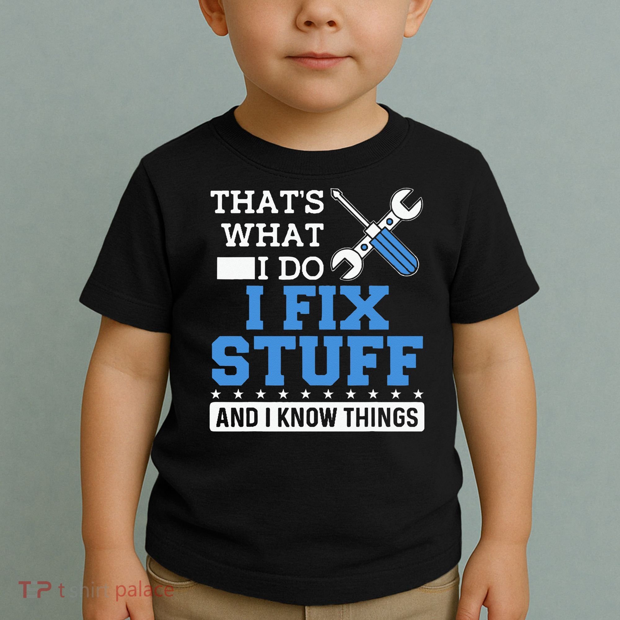 Funny Mechanic I Fix Stuff and I Know Things Toddler T-Shirt