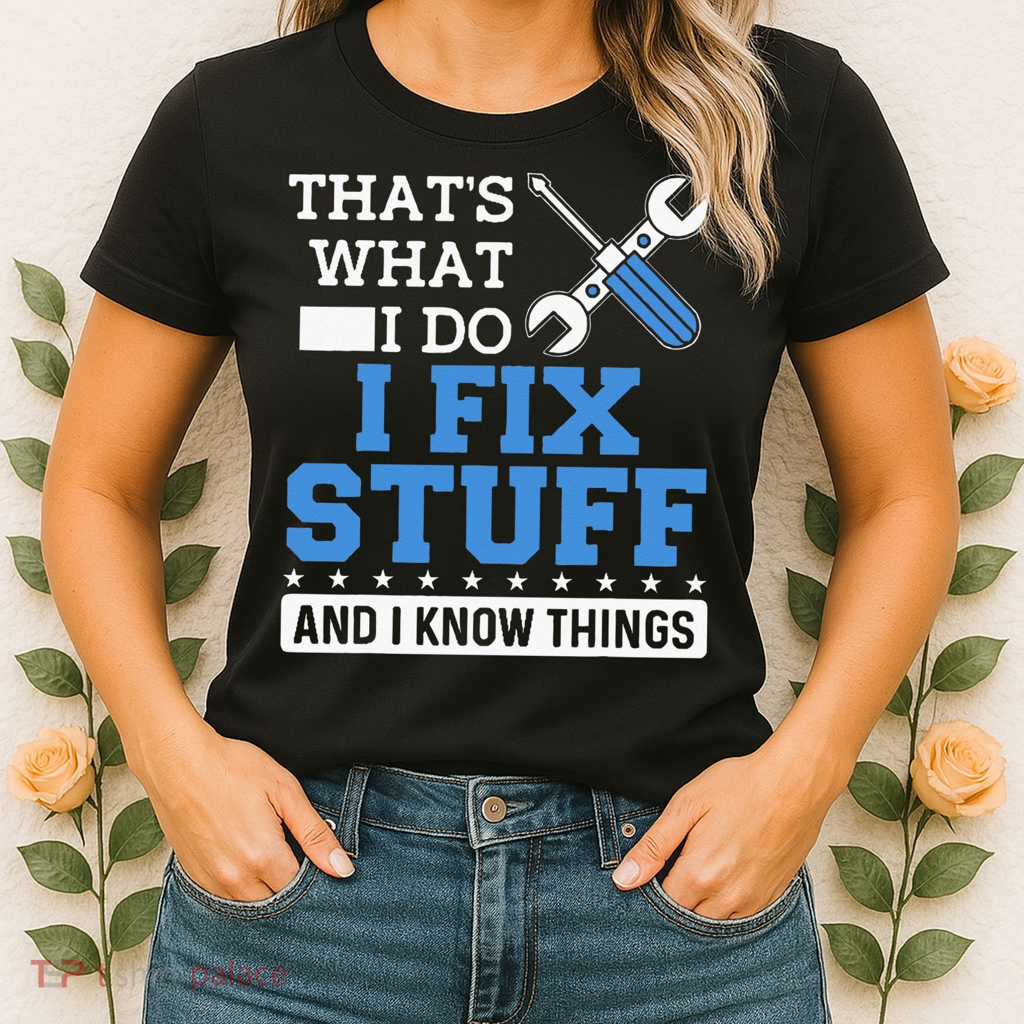 Funny Mechanic I Fix Stuff and I Know Things Women's T-Shirt