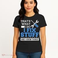 Funny Mechanic I Fix Stuff and I Know Things Women's T-Shirt thumb 4
