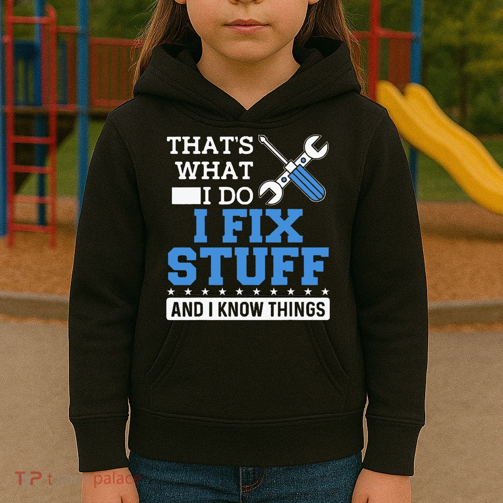 Funny Mechanic I Fix Stuff and I Know Things Kids Hoodie