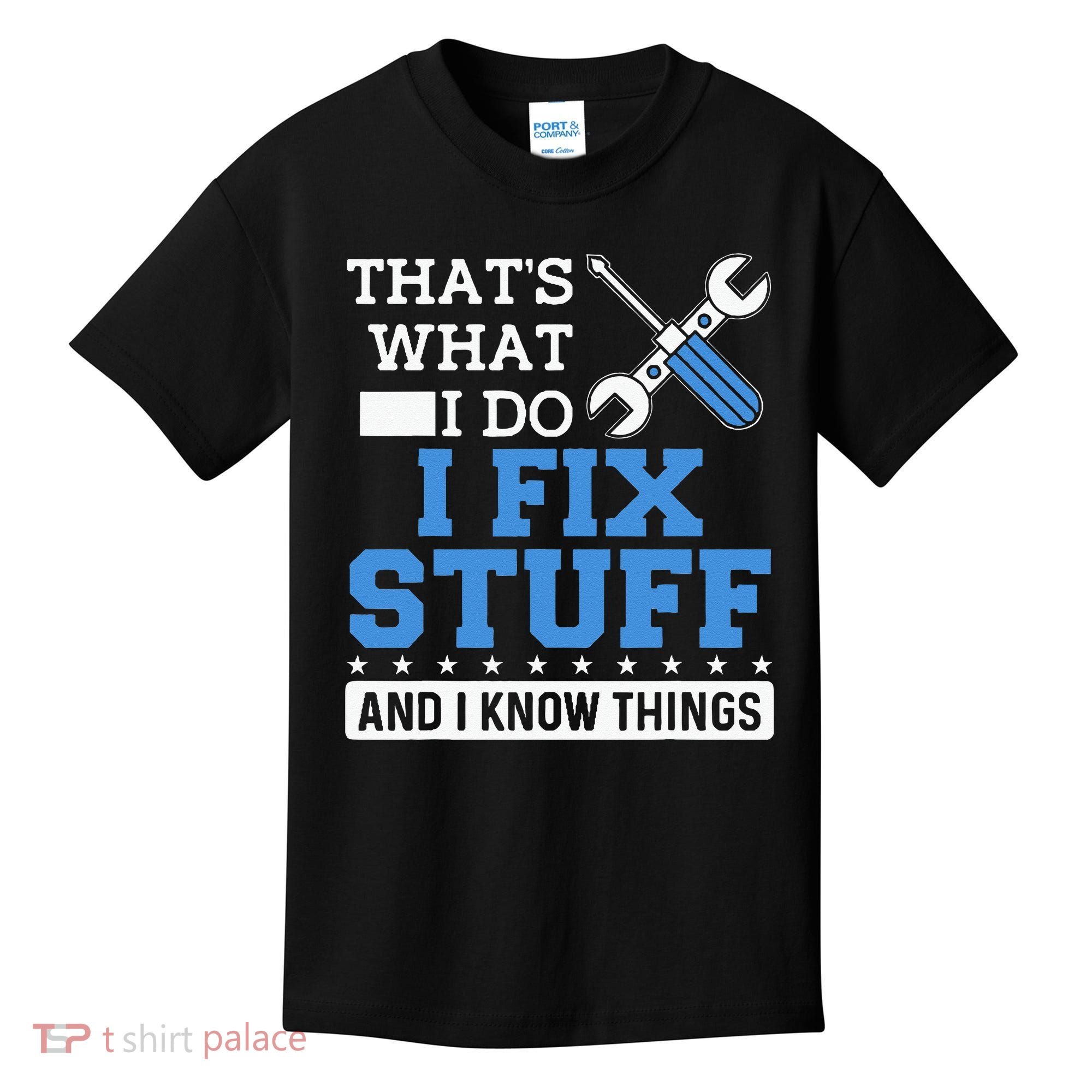 Funny Mechanic I Fix Stuff and I Know Things Kids T-Shirt