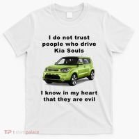 Funny Meme I Do Not Trust People Who Drive Kia Souls Joke T-Shirt thumb 0