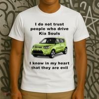 Funny Meme I Do Not Trust People Who Drive Kia Souls Joke T-Shirt thumb 3