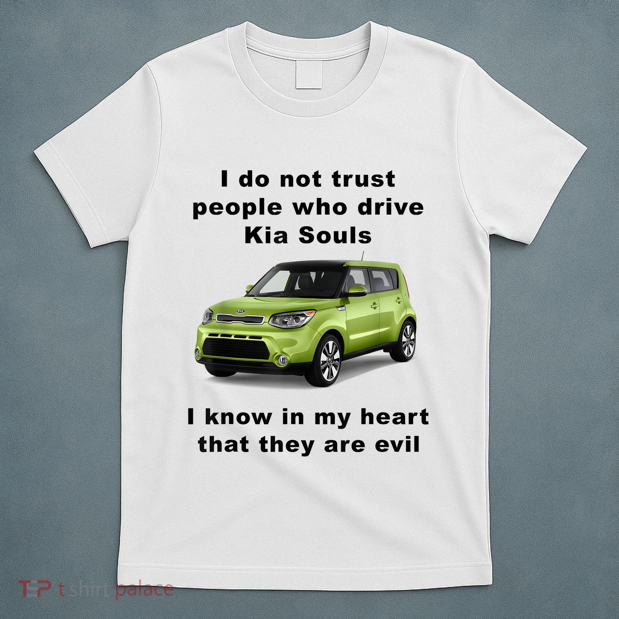 Funny Meme I Do Not Trust People Who Drive Kia Souls Joke T-Shirt