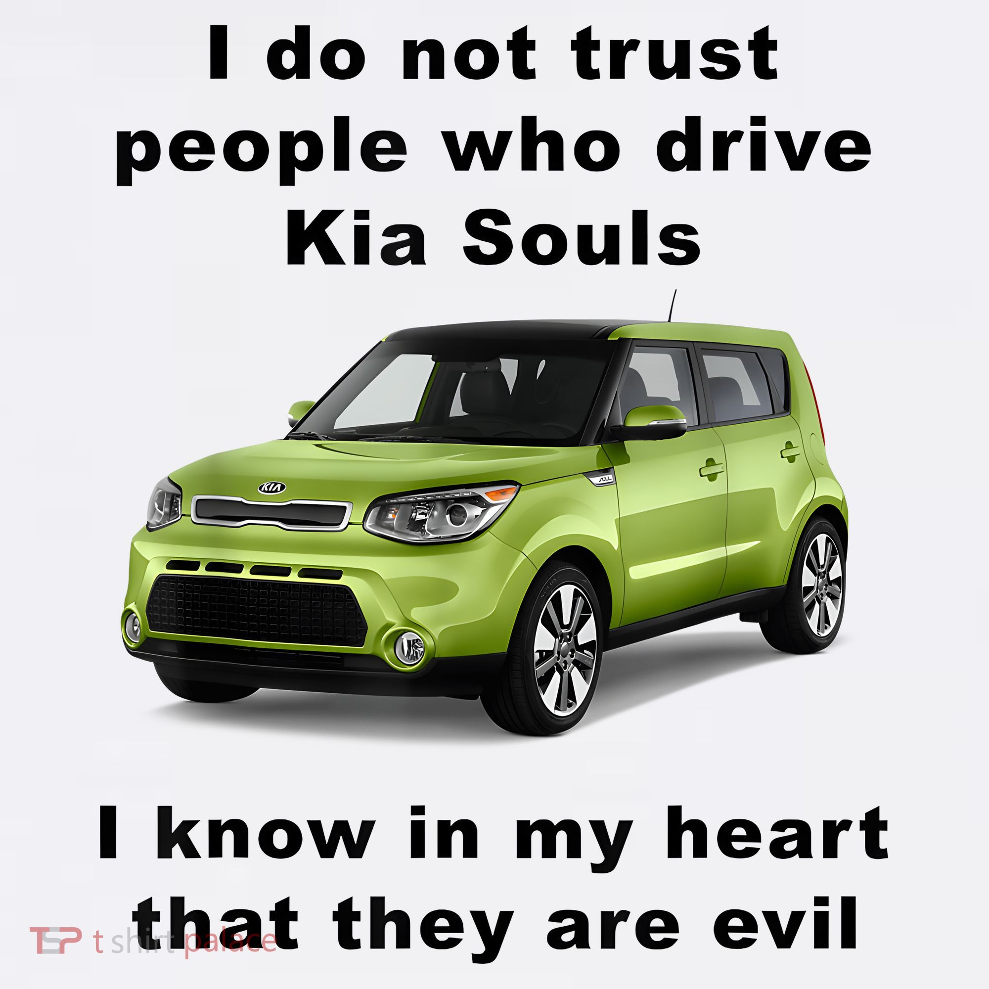 Funny Meme I Do Not Trust People Who Drive Kia Souls Joke Women's Hoodie