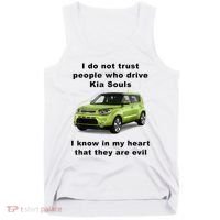 Funny Meme I Do Not Trust People Who Drive Kia Souls Joke Tank Top thumb 0