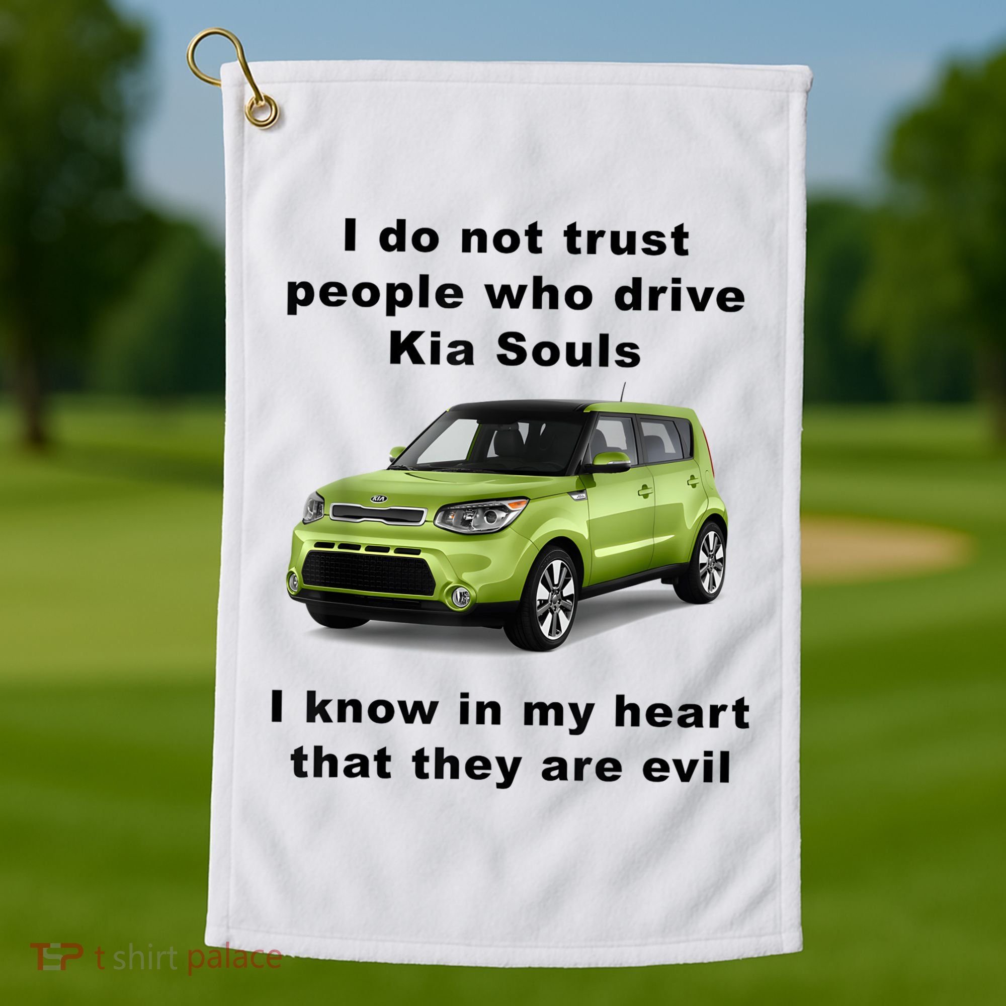 Funny Meme I Do Not Trust People Who Drive Kia Souls Joke Golf Towel