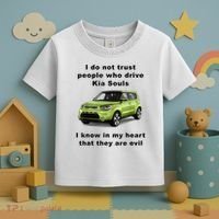 Funny Meme I Do Not Trust People Who Drive Kia Souls Joke Toddler T-Shirt thumb 3