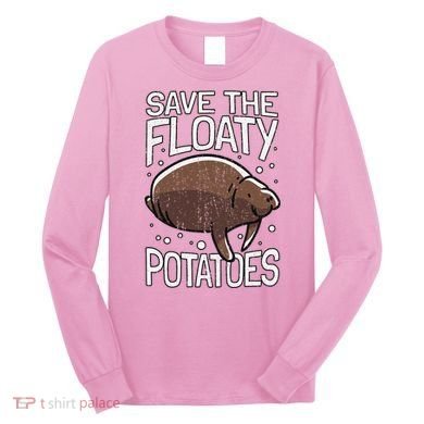 Funny Manatee I Save The Floaty Potatoes I Manatee Long Sleeve Shirt