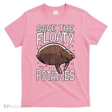 Funny Manatee I Save The Floaty Potatoes I Manatee T-Shirt