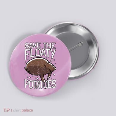Funny Manatee I Save The Floaty Potatoes I Manatee Button