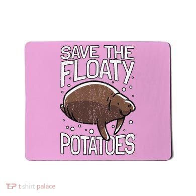 Funny Manatee I Save The Floaty Potatoes I Manatee Mousepad