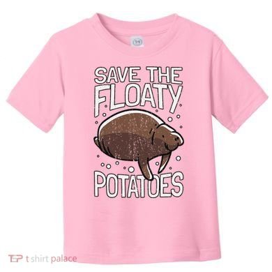 Funny Manatee I Save The Floaty Potatoes I Manatee Toddler T-Shirt