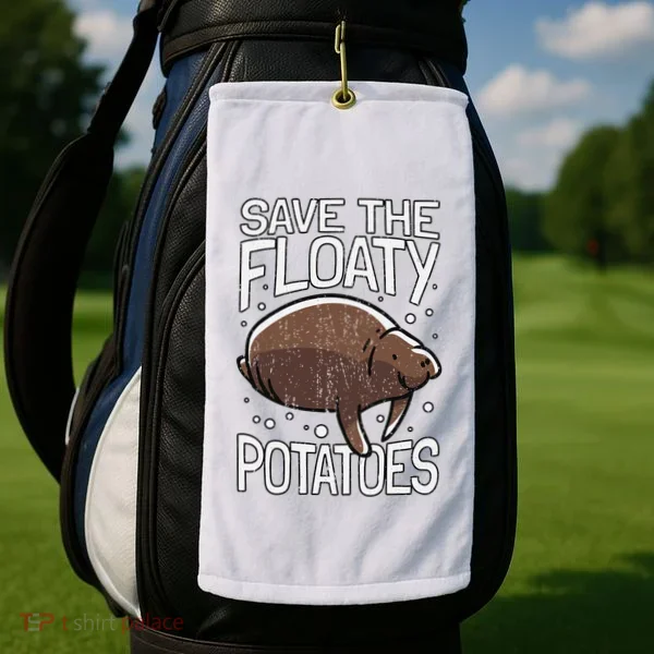Funny Manatee I Save The Floaty Potatoes I Manatee Golf Towel