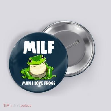 Funny Man I Love Frogs Tee Shirts Frog Love Button