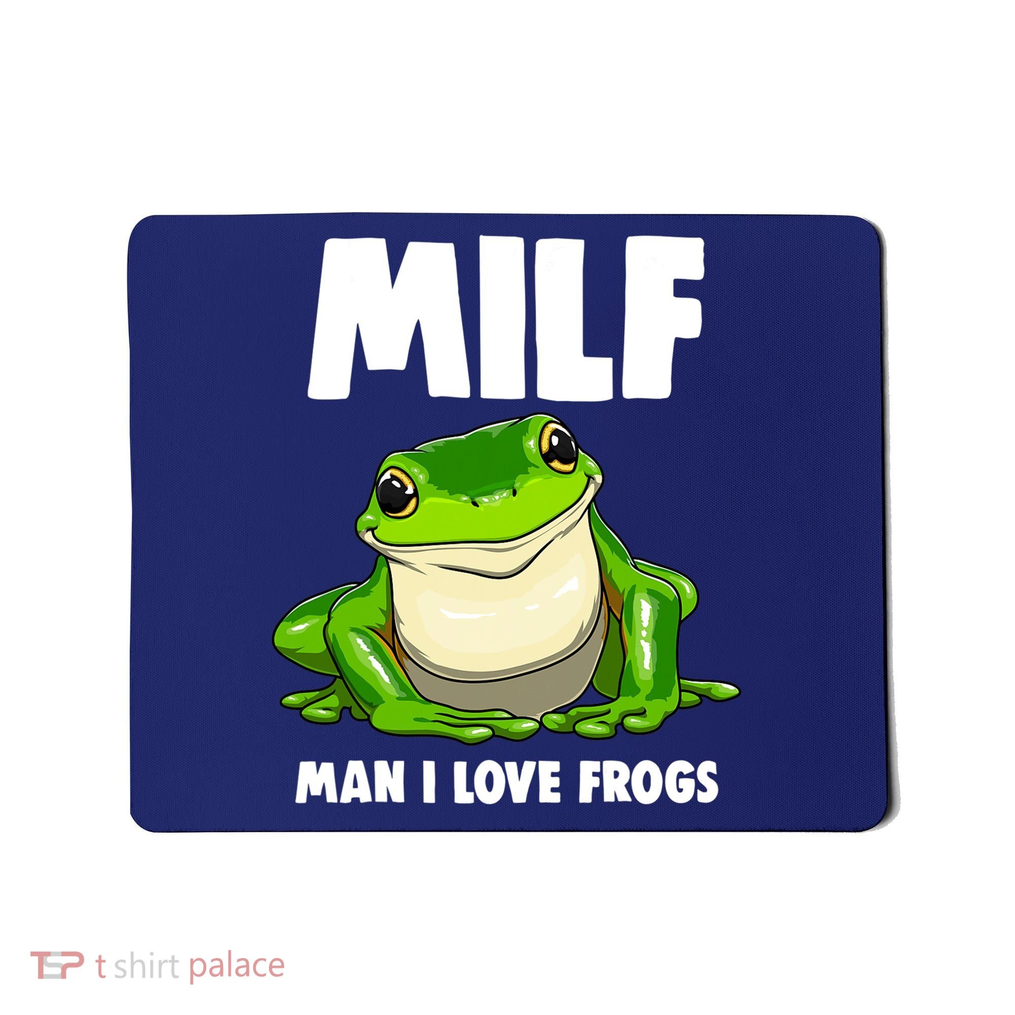 Funny Man I Love Frogs Tee Shirts Frog Love Mousepad