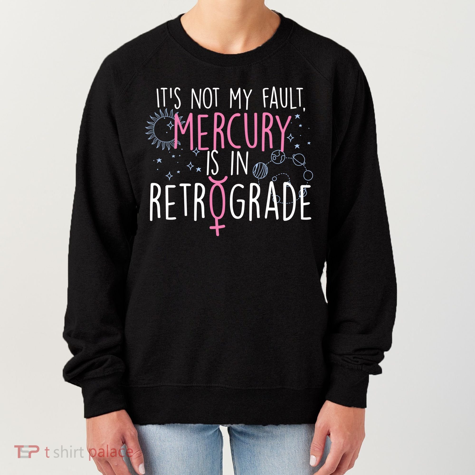 Funny Mercury In Retrograde Astrology Cute Gift Women's Sweatshirt