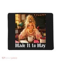 Funny Made It To May Teacher Last Day Of School Mousepad thumb 0