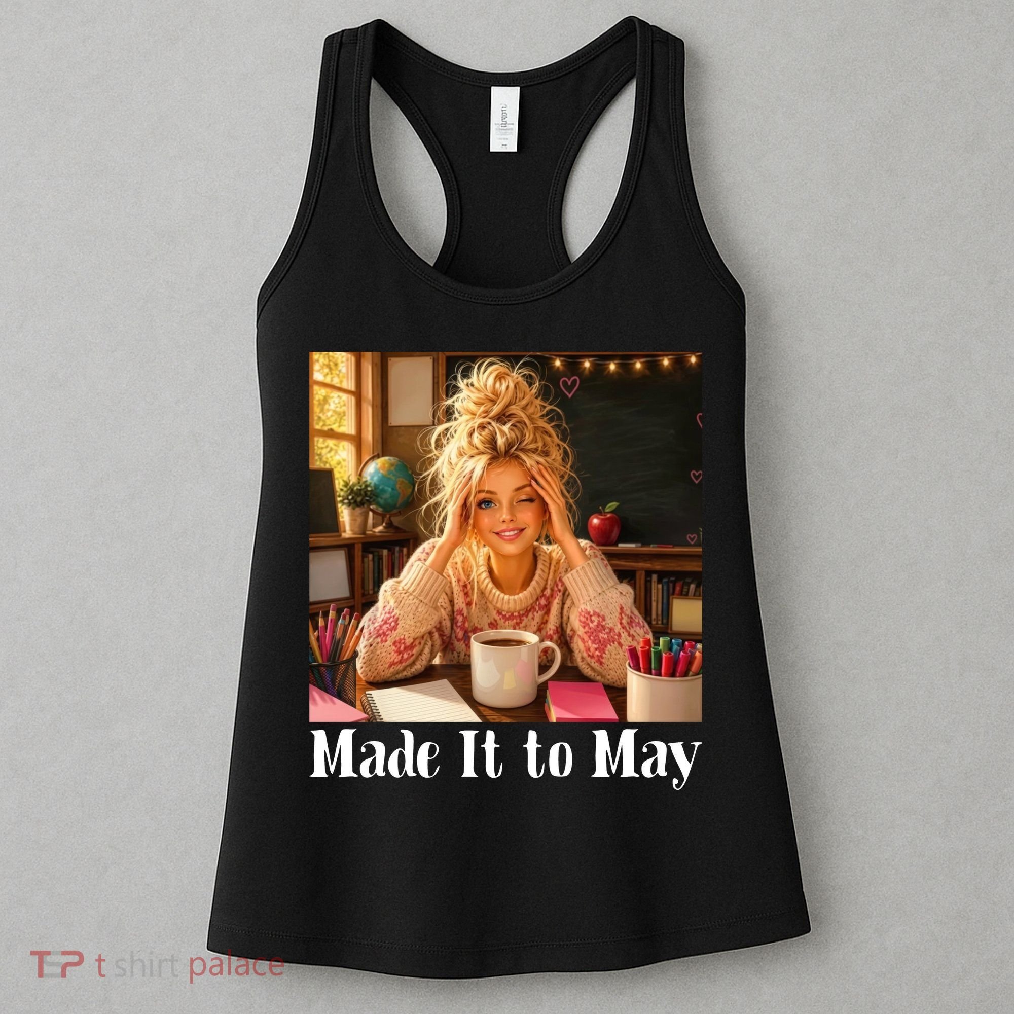 Funny Made It To May Teacher Last Day Of School Women's Tank Top