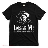 Forgive Me If I DonT Shake Hand T-Shirt thumb 0
