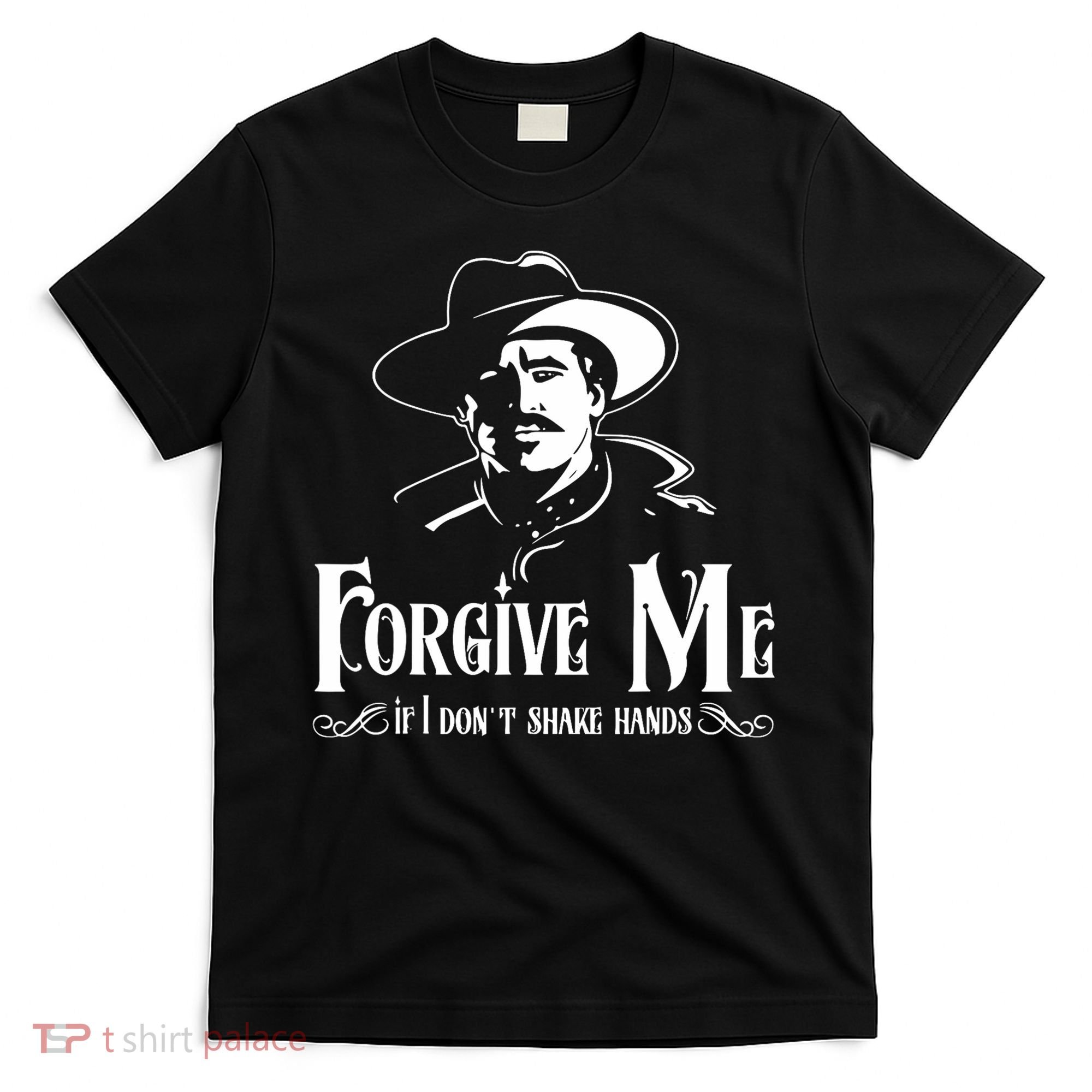 Forgive Me If I DonT Shake Hand T-Shirt