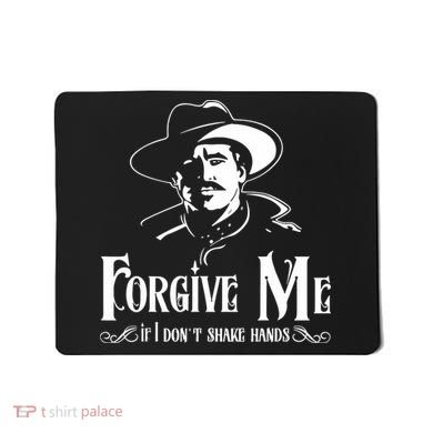 Forgive Me If I DonT Shake Hand Mousepad